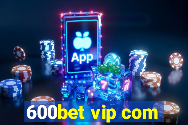 600bet vip com